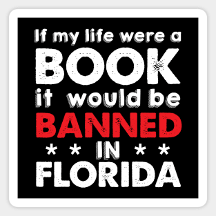 If My Life Were A Book It Would Be Banned In Florida Magnet